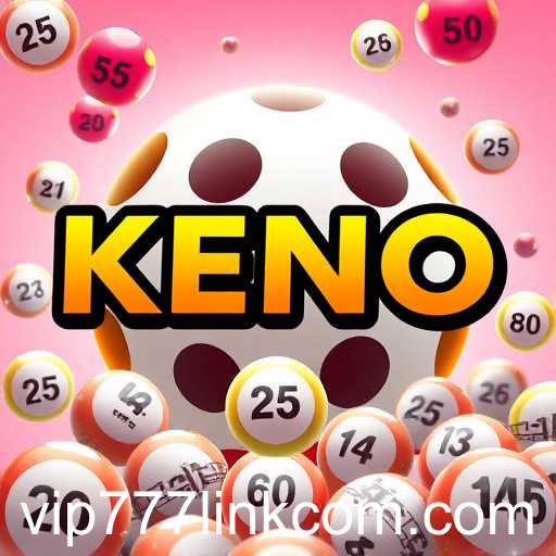 Exploring the Excitement of Keno Lounge with Vip777 Link